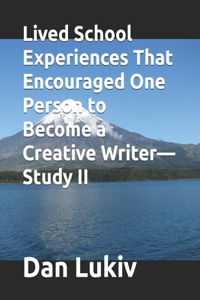 Lived School Experiences That Encouraged One Person to Become a Creative Writer-Study II