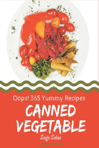 Oops! 365 Yummy Canned Vegetable Recipes