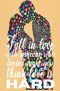 Fall in love with someone who doesn't make you think love is hard