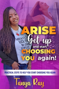 Arise, Get Up and Start Choosing You Again!