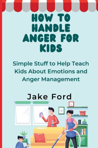 How to Handle Anger for Kids.