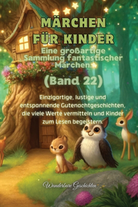 Märchen für Kinder Eine großartige Sammlung fantastischer Märchen. (Band 22)