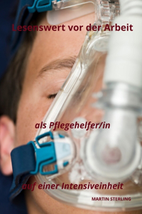Lesenswert vor der Arbeit als Pflegehelfer/in auf einer Intensiveinheit