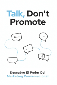 Talk, Don't Promote