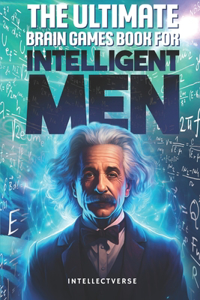Ultimate Brain Games Book for Intelligent Men