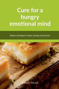 Cure for a hungry emotional mind