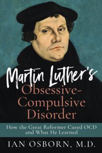 Martin Luther's Obsessive-Compulsive Disorder