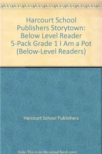 Storytown: Below-Level Reader 5-Pack Grade 1 I Am a Pot
