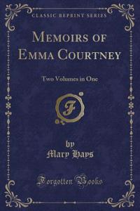 Memoirs of Emma Courtney: Two Volumes in One (Classic Reprint)