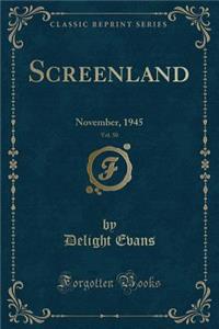Screenland, Vol. 50: November, 1945 (Classic Reprint)