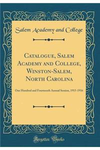 Catalogue, Salem Academy and College, Winston-Salem, North Carolina: One Hundred and Fourteenth Annual Session, 1915-1916 (Classic Reprint)