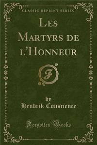 Les Martyrs de l'Honneur (Classic Reprint)
