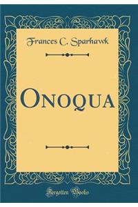 Onoqua (Classic Reprint)
