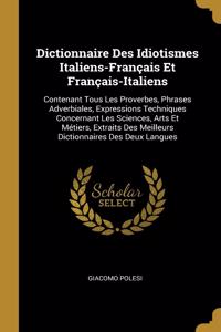 Dictionnaire Des Idiotismes Italiens-Français Et Français-Italiens