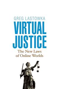 Virtual Justice: The New Laws of Online Worlds
