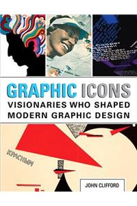 Graphic Icons: Visionaries Who Shaped Modern Graphic Design