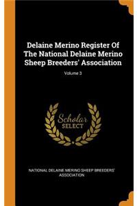 Delaine Merino Register Of The National Delaine Merino Sheep Breeders' Association; Volume 3