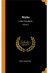 Works: A New Translation; Volume 7