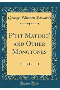 P'Tit Matinic' and Other Monotones (Classic Reprint)