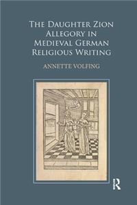 The Daughter Zion Allegory in Medieval German Religious Writing