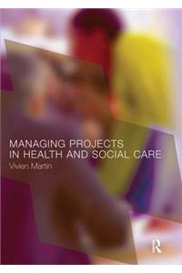 Managing Projects in Health and Social Care