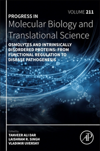 Osmolytes and Intrinsically Disordered Proteins: From Functional Regulation to Disease Pathogenesis: Volume 211