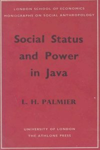 Social Status and Power in Java (LSE Monographs on Social Anthropology)