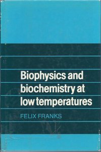 Biophysics and Biochemistry at Low Temperatures