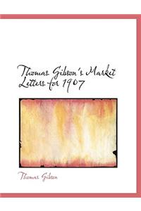 Thomas Gibson's Market Letters for 1907