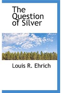 The Question of Silver