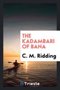 THE KADAMBARI OF BANA
