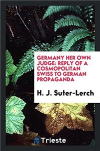 GERMANY HER OWN JUDGE: REPLY OF A COSMOP