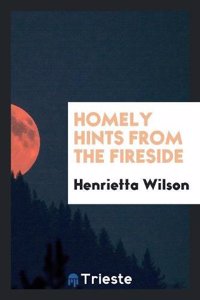 Homely Hints from the Fireside