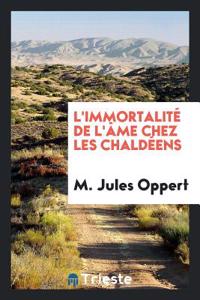 L'Immortalite de L'Ame Chez Les Chaldeens