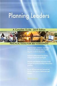 Planning Leaders A Complete Guide - 2019 Edition