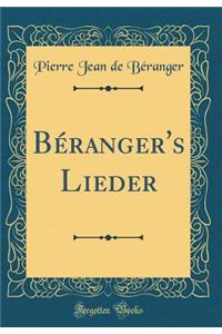 Béranger's Lieder (Classic Reprint)