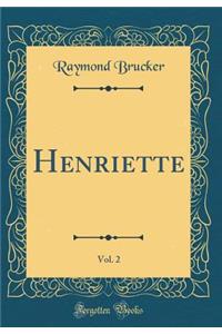 Henriette, Vol. 2 (Classic Reprint)