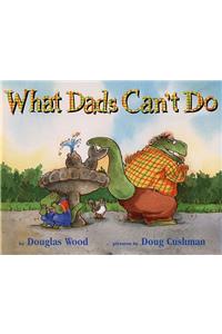 What Dads Can't Do