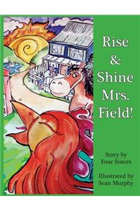 Rise & Shine Mrs. Field!