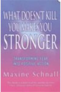 What Doesn't Kill You Makes You Stronger