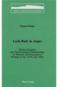 Look Back in Anger: Mother-Daughter and Father-Daughter Relationships in Women's Autobiographical Writings of the 1970s and 1980s