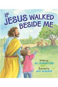 If Jesus Walked Beside Me