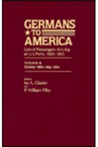 Germans to America, Oct. 24, 1853-May 4, 1854: Lists of Passengers Arriving at U.S. Ports