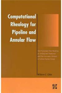 Computational Rheology for Pipeline and Annular Flow