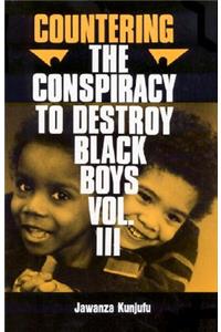 Countering the Conspiracy to Destroy Black Boys Vol. III