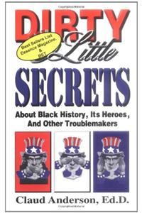 Dirty Little Secrets about Black History, Heroes & Other Troublemakers