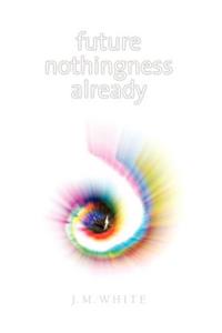 Future Nothingness Already