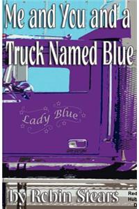 Me and You and a Truck Named Blue
