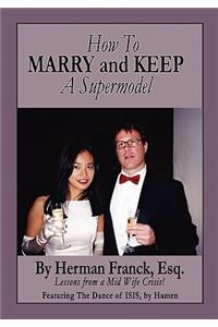 How To Marry and Keep a Supermodel: Lessons From a Mid-Wife Crisis!