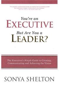 You're an Executive, But Are You a Leader